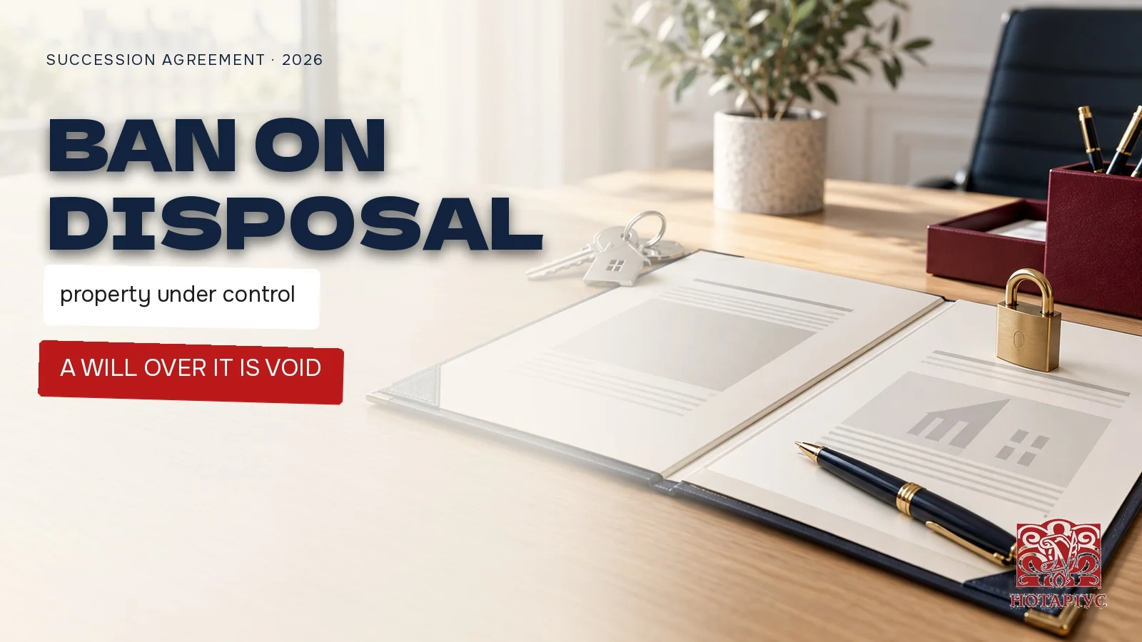 Ban on disposal of property under a succession agreement